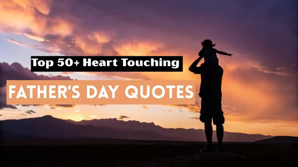 Top 50+ Heart Touching Happy Father's Day Quotes - Share Love & Gratitude in 2025
